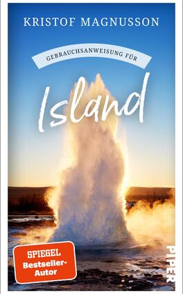 Gebrauchsanweisung für Island Das Buchcover zeigt einen beeindruckenden Wasserfontänen-Ausbruch vor einer Landschaft, die von klaren blauen Himmel und sanften Erdtönen geprägt ist. Der Titel „Island“ ist in geschwungener, weißer Schrift prominent platziert, während der Untertitel „Gebrauchsanweisung für“ in einem blauen Banner darüber steht. Oben links steht der Autor „Kristof Magnusson“, und unten rechts ist der Hinweis „SPIEGEL Bestseller-Autor“ in orangefarbener Schrift, was zur lebendigen Farbauswahl beiträgt.