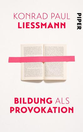 Bildung als Provokation Das Buchcover zeigt ein offenes Buch mit gedrucktem Text auf der linken Seite, über das eine kräftige pinke Linie verläuft. Der Hintergrund ist hell und neutral, wodurch das Buch und die Linie hervorstechen. Oben links steht in großen, roten Buchstaben „KONRAD PAUL LIESSMANN“, während der Titel „BILDUNG ALS PROVOKATION“ in auffälliger, roter Schrift direkt unter dem Buch platziert ist. Das Wort „PIPER“ ist in schmalen, schwarzen Buchstaben am rechten Rand abgedruckt und ergänzt das Design.