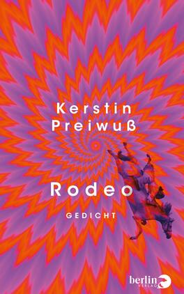 Rodeo Das Buchcover zeigt ein wirbelndes, psychedelisches Sternmuster in kräftigen Pink‑, Violett‑ und Orange‑Tönen, das spiralförmig in die Mitte zieht. Mittig in weißer, klarer Grotesk stehen Autorname Kerstin Preiwuß, Titel Rodeo und das Wort Gedicht. Rechts unten ein dunkler Umriss eines buckelnden Reiters betont Dynamik. Die Gestaltung wirkt hypnotisch, energiegeladen und leicht verstörend.