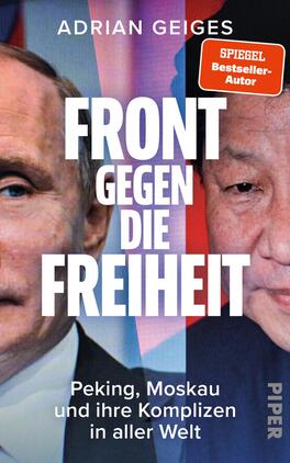 Front gegen die Freiheit Das Buchcover zeigt die Portraits zweier Männer, die auf der linken Seite Wladimir Putin und auf der rechten Seite Xi Jinping darstellen. Der Hintergrund ist in sanften Blau- und Rottönen gehalten, die eine kontrastreiche Atmosphäre schaffen. Der Titel „FRONT GEGEN DIE FREIHEIT“ steht in großen weißen Buchstaben im Zentrum, während der Untertitel „Peking, Moskau und ihre Komplizen in aller Welt“ in kleineren Schriftzügen darunter platziert ist. Oben links ist der Name des Autors, Adrian Geiges, zu sehen. Ein rotes Kästchen auf der oberen rechten Seite weist den Titel als „SPIEGEL Bestseller-Autor“ aus.