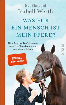 Was für ein Mensch ist mein Pferd? Das Buchcover zeigt eine Szene, in der eine Frau mit kurzen Haaren und einem blauen Oberteil liebevoll ein Pferd an der Schnauze streichelt. Der Hintergrund ist in sanften Blau- und Grautönen gehalten. Oben auf dem Cover stehen die Namen der Autorinnen Evi Simeoni und Isabell Werth. Der Titel „Was für ein Mensch ist mein Pferd?“ ist in großen, weißen Buchstaben zu sehen, während der Untertitel in kleinerer Schrift geschrieben ist. Ein rotes Kästchen mit dem Text „SPIEGEL Bestseller“ zieht ebenfalls die Aufmerksamkeit auf sich.