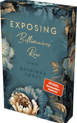Exposing Billionaires’ Row Das Buchcover zeigt einen eleganten türkisfarbenen Hintergrund, der mit üppigen, goldenen und pastellfarbenen floralen Mustern verziert ist. Der Titel „Exposing Billionaires' Row“ ist in großen, geschwungenen, weißen Buchstaben hervorgehoben. Darunter steht „Roman“ in goldener Schrift. Der Autorenname „Kathinka Engel“ ist ebenfalls in goldener Schrift platziert. Ein rotes Label mit dem Text „SPIEGEL-Bestseller-Autorin“ zieht die Aufmerksamkeit auf sich.