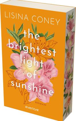 The Brightest Light of Sunshine Das Buchcover zeigt einen warmen, orangefarbenen Hintergrund, der mit sanften Aquarellblumen in Rosa und Grün verziert ist. In der Mitte steht in eleganter, weißer Schrift: „the brightest light of sunshine“ und darunter in kleinerer Schrift „ROMAN“. Oben prangt der Name der Autorin „Lisina Coney“. Auf der unteren rechten Ecke befindet sich ein cremefarbener, runder Button mit dem Text „VORLÄUFIGES COVER“. Die Gesamtatmosphäre ist einladend und positiv.