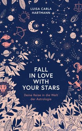Fall in Love with Your Stars Das Buchcover zeigt einen tiefblauen Hintergrund, der mit hellen, zarten Illustrationen von Sternen, Planeten und astrologischen Symbolen geschmückt ist. Im Vordergrund befindet sich in großen, weißen Buchstaben der Titel „FALL IN LOVE WITH YOUR STARS“. Darunter steht in kleinerer Schrift der Untertitel „Deine Reise in die Welt der Astrologie“. Am oberen Rand sind der Name der Autorin Luisa Carla Hartmann sowie das Verlagslogo „PIPER“ platziert. Die Gesamtatmosphäre vermittelt ein Gefühl von Mystik und Faszination für die Astrologie.