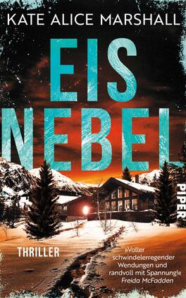 Eisnebel Das Buchcover zeigt eine winterliche Landschaft mit schneebedeckten Bergen und einem dunkelbraunen Holzhaus, das von Tannenbäumen umgeben ist. Der Himmel ist in warmen Orangetönen gestaltet, die in ein tiefes Blau übergehen. Der Titel „EISNEBEL“ ist in großen, hellblauen Buchstaben platziert und wird von einem grauen Schatten umrahmt. Unter dem Titel steht in kleinerer Schrift „Thriller“, gefolgt vom Autorinnennamen Kate Alice Marshall und dem Verlagsnamen „Piper“. Die Atmosphäre vermittelt Spannung und Geheimnis.