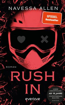 Rush In Das Buchcover zeigt einen schwarzen Hintergrund, der von rotem Licht durchzogen wird. Im Vordergrund befindet sich ein stilisiertes Skifahrer- oder Motorradfahrer-Helm in Rot, der mit einem Herzen und einem Kreuz verziert ist. Der Titel „RUSH IN“ ist in großen, fetten, weißen Buchstaben platziert, während der Autorenname „NAVESSA ALLEN“ in kleinerer, weißer Schrift darüber steht. Die fragmentierte Textur im Hintergrund verstärkt die dynamische Atmosphäre des Covers.