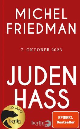 Judenhass Das Buchcover zeigt einen tiefrot gehaltenen Hintergrund, der eine kraftvolle und emotionale Atmosphäre vermittelt. Der Titel „JUDEN HASS“ ist in großen weißen Buchstaben in der Mitte platziert und sticht hervor. Darunter steht der Name des Autors „MICHEL FRIEDMAN“ in etwas kleinerer Schrift. Am unteren Rand befindet sich das Datum „7. OKTOBER 2023“ und das Label „SPIEGEL Bestseller“. Links unten ist ein Hinweis auf das 30-jährige Bestehen des Verlags zu sehen.