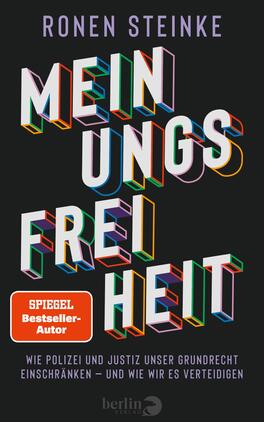 Meinungsfreiheit Das Buchcover zeigt einen dunkelgrauen Hintergrund, auf dem der Titel „MEINUNGSFREIHEIT“ in großen, bunten, dreidimensionalen Buchstaben hervorsticht. Der Autor, Ronen Steinke, ist in kleinerer, weißer Schrift unter dem Titel platziert. Unterhalb ist der Verweis „SPIEGEL-Bestseller-Autor“ zu lesen. Die typografische Gestaltung vermittelt einen modernen und eindringlichen Eindruck, der zum Thema des Buches passt.