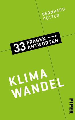Klimawandel Das Buchcover zeigt einen kräftigen, grünen Hintergrund, der Frische und Umweltbewusstsein vermittelt. Oben ist der Autorennamen „Bernhard Pötter“ in kleiner, weißer Schrift platziert. In der Mitte befindet sich der Titel „KLIMA WANDEL“ in großen, weißen Buchstaben, die deutlich hervorstechen. Darunter ist ein schwarzes Rechteck mit der Aufschrift „33 FRAGEN → ANTWORTEN“ in weißen Buchstaben, das die Struktur des Buches betont. Rechts unten findet sich das Verlagslogo „PIPER“ in kleiner Schrift.