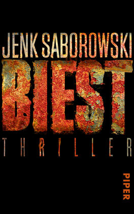 Biest Das Buchcover zeigt den Titel „Biest“ in großen, kraftvollen Buchstaben, die in einem verwitterten, rostigen Look gehalten sind. Darunter steht der Begriff „THRILLER“ in kleinerer, eleganter Schriftart. Der Hintergrund ist schwarz, was die Farben des Titels kontrastreich hervorhebt und eine düstere, spannende Atmosphäre schafft. Oben auf dem Cover wird der Name „Jenk Saborowski“ prominent angezeigt. Das Verlagslogo „PIPER“ befindet sich am unteren Rand in orangefarbener Schrift.