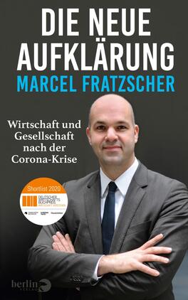 Die neue Aufklärung Das Buchcover zeigt einen Mann in formeller Kleidung mit kurzem, glattem Haar, der leicht lächelnd nach vorne blickt. Der Hintergrund ist dunkel, während der Titel „DIE NEUE AUFKLÄRUNG“ in großen, weißen Buchstaben oben platziert ist. Darunter steht der Name des Autors „MARCEL FRATZSCHER“ in hellblau. Am unteren Rand befindet sich der Untertitel „Wirtschaft und Gesellschaft nach der Corona-Krise“ sowie ein Label mit der Aufschrift „Shortlist 2020 Deutscher Wirtschaftsbuchpreis“.