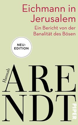 Eichmann in Jerusalem Das Buchcover zeigt einen hellgrünen Hintergrund mit dem Titel „Eichmann in Jerusalem“ in roter Schrift, die obere Hälfte dominiert. Darunter steht der Untertitel „Ein Bericht von der Banalität des Bösen“ in dunklerer Schrift. Der Name der Autorin, Hannah Arendt, ist in auffälligen, großen schwarzen Buchstaben dargestellt, die stilisiert versetzt sind. In der oberen linken Ecke befindet sich ein kreisförmiges Symbol mit dem Text „NEU-EDITION“. Das Verlagslogo ist in der unteren rechten Ecke platziert.