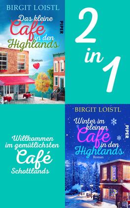 Bundle: Das kleine Cafe in den Highlands | Winter im kleinen Cafe in den Highlands Das Buchcover zeigt zwei Bilder von einem Café in den Highlands, aufgeteilt in zwei Hälften. Die obere Hälfte präsentiert ein helles, einladendes Café mit roter Markise und bunten Gebäuden im Hintergrund. Darunter steht in eleganter Schrift „Das kleine Café in den Highlands“. Die untere Hälfte zeigt das gleiche Café im Winter, umgeben von Schnee, mit blauer Grundfarbe und dem Schriftzug „Winter im kleinen Café in den Highlands“. In der Mitte steht „2 in 1“ in großen, weißen Zahlen.