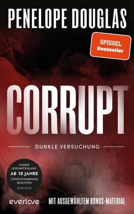 Corrupt – Dunkle Versuchung Das Buchcover zeigt einen dramatischen Hintergrund in dunklen Rottönen, der eine geheimnisvolle Atmosphäre vermittelt. Im Vordergrund steht der Titel „CORRUPT“ in großen, silbernen Buchstaben, die durch ihre gewölbte Form an Spannung gewinnen. Darunter befindet sich der Untertitel „DUNKLE VERSUCHUNG“ in schlichter, weißer Schrift. Am oberen Rand wird der Autor Penelope Douglas genannt, während ein rotes „SPIEGEL Bestseller“-Label hervorsticht. Eine Lesempfehlung „AB 18 JAHRE“ ist ebenfalls deutlich sichtbar.