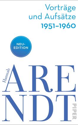 Vorträge und Aufsätze 1951–1960 Das Buchcover zeigt einen schlichten, hellen Hintergrund mit einer klaren, strukturierten Anordnung. In kräftigem Blau sind der Titel „Hannah ARENDT“ und der Untertitel „Vorträge und Aufsätze 1951-1960“ aufgebracht. Der Titel ist groß und modern gestaltet, während der Untertitel kleiner und in einer sanften Schriftart erscheint. Oben links befindet sich ein blauer, runder Button mit dem Text „NEU-EDITION“. Die Gesamtatmosphäre ist seriös und einladend, passend für eine Sammlung von Essays einer bedeutenden Philosophin.