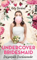 Undercover Bridesmaid – Das perfekte Durcheinander