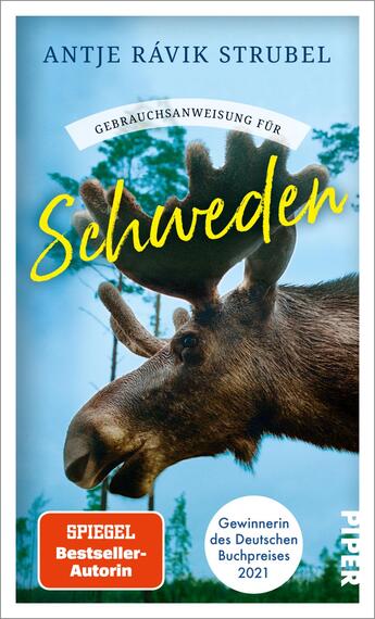 Das Buchcover zeigt einen Elch, der auf der linken Seite abgebildet ist, und vor einer natürlichen, leicht verschwommenen Hintergrundlandschaft in Grüntönen steht. Der Titel „Schweden“ wird groß und geschwungen in gelber Schrift dargestellt. Darüber befindet sich der Hinweis „Gebrauchsanweisung für“ in Weiß auf einem blauen Banner. Oben ist der Name der Autorin, Antje Rávik Strubel, in klarer, schwarzer Schrift platziert. Unten links befindet sich ein rotes Kästchen mit dem Text „SPIEGEL Bestseller-Autorin“ und dem Hinweis „Gewinnerin des Deutschen Buchpreises 2021“.