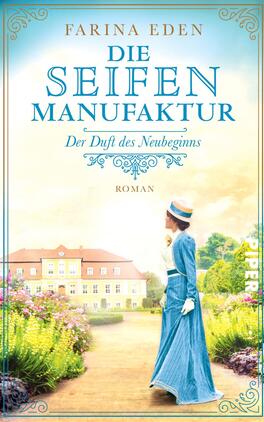 Die Seifenmanufaktur – Der Duft des Neubeginns Das Buchcover zeigt eine nostalgische Szenerie mit einer stilvollen Frau in hellem, historisch anmutendem Kleid, die einen blauen Umhang trägt. Im Hintergrund ist ein großes, elegantes Gebäude zu sehen, umgeben von üppiger Vegetation. Der Himmel ist in sanften Blau- und Pastelltönen gehalten, was eine ruhige Atmosphäre vermittelt. Der Titel „DIE SEIFEN MANUFAKTUR“ ist in verspielter, blauer Schrift platziert, während der Untertitel „Der Duft des Neubeginns“ in einer schlichten, eleganten Schrift darunter erscheint. Das Buch wurde von Farina Eden verfasst.