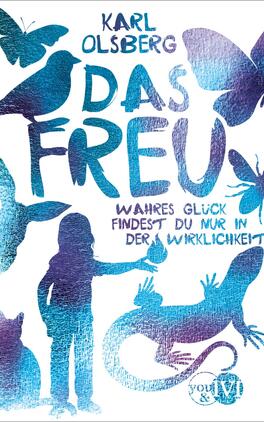 Das Freu Das Buchcover zeigt eine stilisierte Darstellung mit einer Vielzahl von Tieren und einer Silhouette eines Kindes, das eine Hand hebt. Die Farben sind in schimmernden Blau- und Türkistönen gehalten und verleihen dem Cover eine lebendige Atmosphäre. Der Titel „DAS FREU“ ist in großen, auffälligen Buchstaben platziert und wird von dem Untertitel „wahres Glück findest du nur in der Wirklichkeit“ ergänzt. Der Autor „Karl Olsberg“ ist oben in einer schlichten Schriftart abgedruckt.