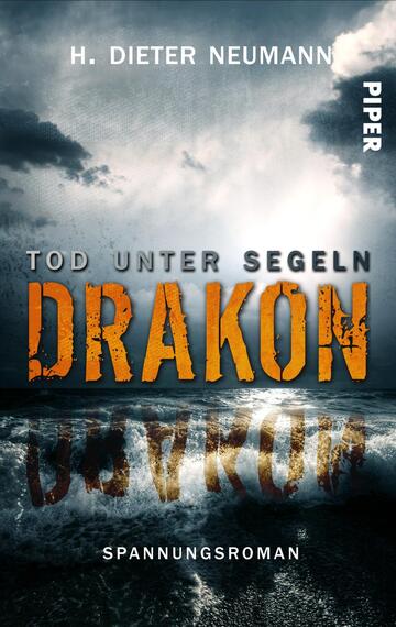 Das Buchcover zeigt eine dramatische seestürmische Szenerie mit dunklen Wolken und einem wilden Ozean. Im Vordergrund spiegelt sich die raue Wasseroberfläche. Der Titel „DRAKON“ ist in großen, orangefarbenen Buchstaben gestaltet und wirkt bedrohlich. Darunter steht „TOD UNTER SEGELN“ in grau. Oben findet sich der Autorenname „H. Dieter Neumann“ und das Verlagslogo „PIPER“ in einer schlichten Schrift. Die Kombination aus Farben und Typografie vermittelt eine spannende, abenteuerliche Atmosphäre.