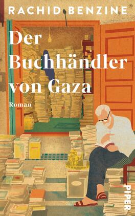 Der Buchhändler von Gaza Das Buchcover zeigt eine gemütliche Buchhandlung mit vielen gestapelten Büchern, die den Raum füllen. In warmen, erdigen Farbtönen dargestellt, sitzt ein älterer Mann mit Brille auf einem roten Stuhl und liest. Die Tür im Hintergrund ist geöffnet und gibt einen Blick auf eine blaue Wand. Der Titel „Der Buchhändler von Gaza“ und der Autor „Rachid Benzine“ sind in großer, heller Schrift platziert. Im unteren Bereich befindet sich die Kennzeichnung „Roman“.