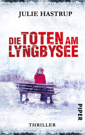 Die Toten am Lyngbysee (Rebekka-Holm-Reihe 4)