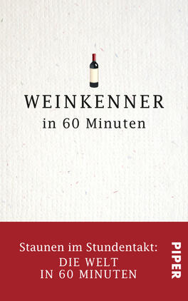 Weinkenner in 60 Minuten Das Buchcover zeigt einen strukturierten, hellen Hintergrund mit einem minimalistischen Rotweinglas in der Mitte. Über dem Glas steht in großen, schwarzen Buchstaben der Titel „WEINKENNER“, darunter in kleinerer Schrift „in 60 Minuten“. Am unteren Rand in roter Schrift ist der Slogan „Staunen im Stundentakt: DIE WELT IN 60 MINUTEN“ abgedruckt. Rechts unten befindet sich das Verlagslogo in Weiß. Die Gestaltung vermittelt eine sachliche und informative Atmosphäre.
