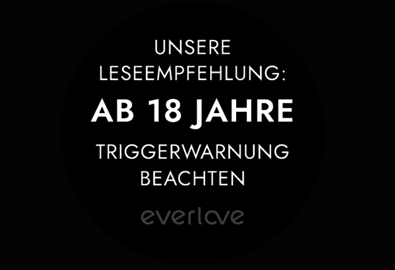 Unsere Leseempfehlung: Ab 18 Jahre | Triggerwarnung beachten