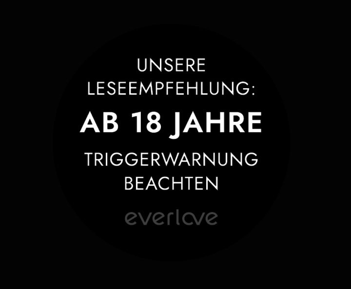 Unsere Leseempfehlung: Ab 18 Jahre | Triggerwarnung beachten