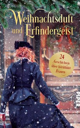 Weihnachtsduft und Erfindergeist. 24 Geschichten über berühmte Frauen Das Buchcover zeigt eine Frau von hinten, die in einem eleganten, historischen Kleid mit einem weiten Rock und einem schwarzen Mantel steht. Ihr rot-blondes Haar ist aufwendig frisiert. Im Hintergrund ist eine winterliche Szenerie mit schneebedeckten Bäumen und festlicher Dekoration sichtbar. Der Titel „Weihnachtsduft und Erfindergeist“ ist in goldener, geschwungener Schrift platziert, während ein gelber Rundbutton mit dem Text „24 Geschichten über berühmte Frauen“ hervorsticht. Das Cover vermittelt eine festliche, nostalgische Atmosphäre.