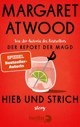 Hieb und Strich Das Buchcover zeigt einen leuchtend roten Hintergrund. Im Zentrum ist ein stilisierter Cocktail mit einem Limettenschnitz und einem Strohalm abgebildet. Die Schriftzüge „MARGARET ATWOOD“ und „HIEB UND STRICH“ sind in großer, schwarzer Typografie gestaltet. Darunter steht in kleinerer Schrift: „Von der Autorin des Bestsellers DER REPORT DER MAGD“ und „SPIEGEL Bestseller-Autorin“. Am unteren Rand ist das Logo des Verlags „berlin verlag“ in weißer Schrift abgebildet. Die Atmosphäre vermittelt eine frische und lebendige Stimmung.