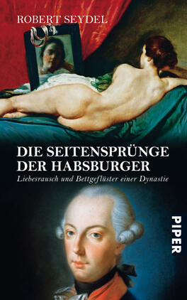 Die Seitensprünge der Habsburger Das Buchcover zeigt eine künstlerische Darstellung mit einem nackten weiblichen Akt im Vordergrund, der sich in einem Spiegel reflektiert. Die Atmosphäre ist sinnlich und historisch, geprägt von warmen Hauttönen und einem dramatischen Spiel von Licht und Schatten. Im unteren Teil ist ein klassisches Porträt eines Habsburgers in königlicher Kleidung abgebildet. Der Titel „DIE SEITENSPRÜNGE DER HABSBURGER“ steht in kräftiger, weißer Schrift, während der Untertitel „Liebesrausch und Bettgeflüster einer Dynastie“ in kleinerer Schrift darunter erscheint. Der Autor Robert Seydel ist ebenfalls in roten Buchstaben platziert.