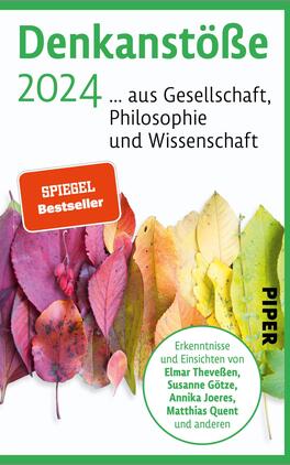 Denkanstöße 2024 Das Buchcover zeigt eine farbenfrohe Anordnung von Blättern in verschiedenen Herbsttönen, die von kräftigem Rot über sanftes Gelb bis hin zu lebhaftem Grün reichen. Der Titel „Denkstöße 2024“ ist prominent in großen, klaren Buchstaben in grünem Schriftzug platziert, gefolgt von „... aus Gesellschaft, Philosophie und Wissenschaft“ in etwas kleinerer, schwarzer Schrift. Ein rotes Rechteck hebt den Hinweis „SPIEGEL Bestseller“ hervor. In der unteren Ecke erscheint das Verlagslogo „PIPER“.