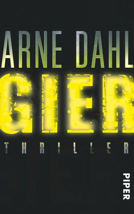 Gier Das Buchcover zeigt den Titel „GIER“ in großen, leuchtend gelben Buchstaben, die teilweise verwischt erscheinen und so eine spannende Atmosphäre schaffen. Der Autorenname „ARNE DAHL“ ist darüber in weißer Schrift platziert. Unter dem Titel steht das Wort „THRILLER“ in grauen, kleineren Buchstaben. Der Hintergrund ist schwarz, was die Helligkeit der Schriftzüge verstärkt. Die Gestaltung vermittelt ein Gefühl von Mystery und Dramatik, passend zum Genre des Thrillers.