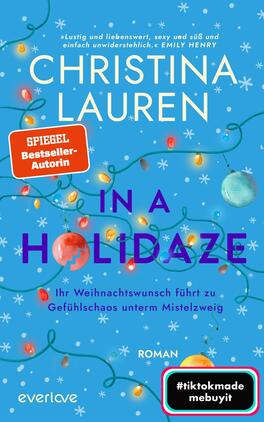 In a Holidaze – Ihr Weihnachtswunsch führt zu Gefühlschaos unterm Mistelzweig Das Buchcover zeigt einen hellblauen Hintergrund, verziert mit bunten Weihnachtslichtern und schneeflockenähnlichen Mustern. Die Schrift ist groß und setzt sich in Weiß für den Titel „IN A HOLIDAZE“ ab, während der Untertitel in dunklerer Schrift darunter platziert ist. Oben im Cover prangt ein rotes Emblem mit dem Text „SPIEGEL Bestseller-Autorin“. Der Name der Autorin, Christina Lauren, ist prominent in Weiß platziert und hebt sich klar vom Hintergrund ab.