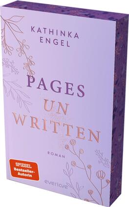 Pages unwritten Das Buchcover zeigt einen sanften lilafarbenen Hintergrund, überzogen mit zarten Pflanzenillustrationen in hellen Tönen. Der Titel „PAGES UN WRITTEN“ ist in großen, eleganten Großbuchstaben in Gold gehalten, während der Untertitel „ROMAN“ kleiner und dezent platziert ist. Oben erscheint der Name der Autorin „KATHINKA ENGEL“ ebenfalls in Gold. Im unteren Bereich befindet sich ein rotes Rechteck mit dem Hinweis „SPIEGEL Bestseller-Autorin“. Die Darstellung strahlt eine ruhige und einladende Atmosphäre aus.