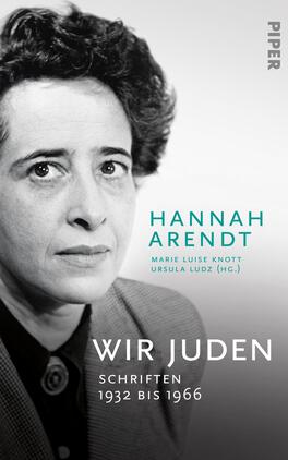 Wir Juden Das Buchcover zeigt ein Porträt von Hannah Arendt in Schwarz-Weiß, das eine nachdenkliche und ernste Miene hervorhebt. Der Titel „WIR JUDEN“ erscheint in großzügiger, weißer Schrift am unteren Rand. Darunter steht klein „Schriften 1932 bis 1966“, ebenfalls in Weiß. Die Namen der Herausgeberinnen, „Marie Luise Knott“ und „Ursula Ludz“ sind in einem hellen Türkis zu sehen, was einen kontrastierenden Akzent setzt. Im oberen rechten Bereich ist der Verlagsname „PIPER“ in grau abgedruckt. Die gesamte Gestaltung vermittelt eine sachliche und respektvolle Atmosphäre.