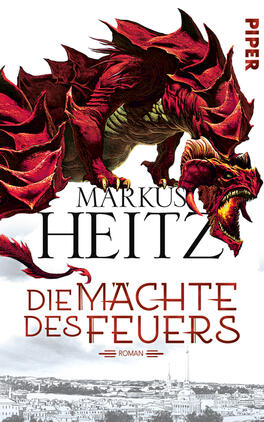 Die Mächte des Feuers Das Buchcover zeigt einen imposanten roten Drachen, der majestätisch über eine Stadtlandschaft hinwegfliegt. Die Farbpalette dominiert in kräftigen Rot- und Grautönen, was eine bedrohliche Atmosphäre erzeugt. Der Titel „Die Mächte des Feuers“ ist in auffälliger, roter Schrift gestaltet, während der Name des Autors „Markus Heitz“ prominent in schwarzer Schrift darüber steht. Die Schriftarten spielen mit der Themenwelt des Fantasigenres. Der Verlag „Piper“ ist in der oberen rechten Ecke vermerkt.