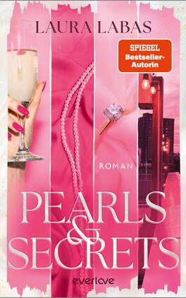Pearls & Secrets Das Buchcover zeigt vertikale Bildstreifen vor dominant rosa Hintergrund: links eine Hand mit rosafarbenen Nägeln, die ein Sektglas hält, daneben Perlenkette, ein glitzernder Diamantring und rechts nächtliche Stadtlichter an einer Straßenlaterne. Oben steht der Autorenname LAURA LABAS, groß und in Versalien, der Titel „PEARLS & SECRETS“ in großer weißer eleganter Serifenschrift. Ein orangefarbener Button trägt den Text „SPIEGEL Bestseller-Autorin“. Glamouröse, geheimnisvolle Stimmung.
