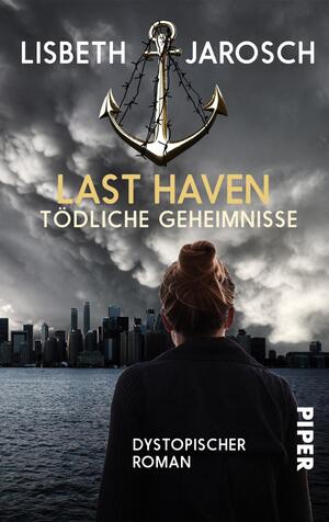 Last Haven – Tödliche Geheimnisse (Last Haven 1)