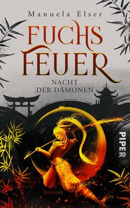 Fuchsfeuer – Nacht der Dämonen Das Buchcover zeigt eine dynamische Illustration mit einem stilisierten, hellen Kämpfer in Gelb und Orange, der eine Pose einnimmt. Der Hintergrund ist in dunklen Grau- und Schwarztönen gehalten, mit roten und goldenen Akzenten, die Flammen symbolisieren. Oben steht in eleganter, großer Schrift „FUCHS FEUER“, darunter in kleinerer Schrift „NACHT DER DÄMONEN“. Links sind asiatische Elemente wie Bambus und japanische Torii abgebildet. Der Verlag ist in kleiner Schrift durch das Wort „PIPER“ am rechten Rand repräsentiert.