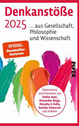 Denkanstöße 2025 Das Buchcover zeigt den Titel „Denkanstöße 2025“ in markanten, schwarzen Buchstaben und einer einladenden Schriftart. Darunter steht in kleinerer Schrift „... aus Gesellschaft, Philosophie und Wissenschaft“. Farbige Pinselstriche in Blau, Grün, Gelb, Orange und Pink verleihen dem Cover Dynamik und visuelle Energie. Am oberen Rand befindet sich der Hinweis „SPIEGEL Bestseller-Autoren“. Das Verlagssignet „PIPER“ ist in Schwarz am rechten Rand platziert. Die Gestaltung vermittelt eine inspirierende und anregende Atmosphäre.