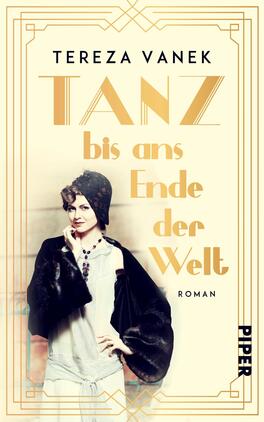 Tanz bis ans Ende der Welt Das Buchcover zeigt eine elegante Frau in historischer Kleidung, die selbstbewusst in die Kamera blickt. Die Farbpalette ist überwiegend in sanftem Beige und Schwarz gehalten, ergänzt durch goldene Akzente. Der Titel „TANZ bis ans Ende der Welt“ ist in großem, art-déco-inspirierten Schriftzug dargestellt, wobei „TANZ“ besonders hervorgehoben wird. Der Autorennamen Tereza Vanek steht dezent oben auf dem Cover. Unterhalb des Titels befindet sich das Wort „Roman“.