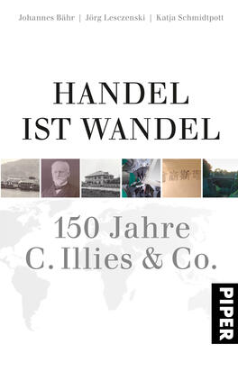 Handel ist Wandel Das Buchcover zeigt einen hellen Hintergrund mit dem Titel „HANDEL IST WANDEL“ in großen, schwarzen Buchstaben. Darunter steht in grauer Schrift „150 Jahre C. Illies & Co.“. Am oberen Rand sind mehrere schwarz-weiße Bilder zu sehen, die historische Motive darstellen. Im unteren rechten Bereich befindet sich das Verlagslogo in Schwarz. Die Gestaltung vermittelt eine seriöse und informierende Atmosphäre, passend zum Inhalt des Buches.