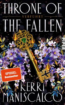 Throne of the Fallen – Verführt Das Buchcover zeigt einen schwarzen Hintergrund, auf dem goldene und farbenfrohe floralale Motive in Form von Violett- und Fliederblüten hervortreten. In der Mitte befindet sich ein prächtiger goldener Schlüssel mit einem grünen Edelstein, der von lodernden Flammen umgeben ist. Der Titel „THRONE OF THE FALLEN“ ist in großen, weißen Lettern am oberen Rand platziert, während der Untertitel „VERFÜHRT“ darunter in einer eleganten Schrift erscheint. Der Autorinnennamen „Kerri Maniscalco“ ist ebenfalls in goldener Schrift am unteren Rand zu finden. Ein rotes Baustein-Label vermerkt „SPIEGEL Bestseller“.
