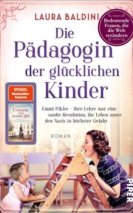Die Pädagogin der glücklichen Kinder Das Buchcover zeigt eine sanfte und warmherzige Farbgestaltung in Pastelltönen. Im Vordergrund sind eine lächelnde Frau und ein kleines Kind zu sehen, das auf einer Leiter sitzt. Der Titel „Die Pädagogin der glücklichen Kinder“ ist in großen, geschwungenen Buchstaben platziert, während der Untertitel „Emmi Pikler – ihre Lehre war eine sanfte Revolution, ihr Leben unter den Nazis in höchster Gefahr“ darunter steht. Oben links befindet sich ein Hinweis auf die Autorin Laura Baldini, und rechts ein Auszeichnungssiegel „SPIEGEL Bestseller-Autorin“. Die Gesamtatmosphäre vermittelt Wärme und Fürsorglichkeit.