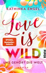 Love is Wild – Uns gehört die Welt