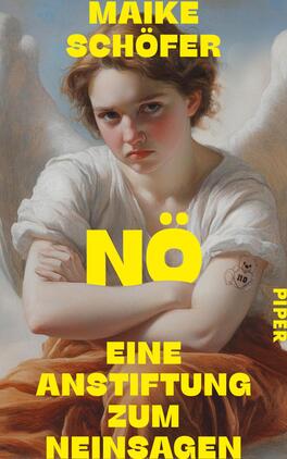 Nö Das Buchcover zeigt eine junge Frau mit Engelsflügeln, die einen herausfordernden Blick auf den Betrachter wirft. Sie hat mittellange, lockige Haare und trägt einen Piercing in der Nase. Auf ihrem Arm ist ein Tattoo mit dem Wort „no“ und einem Teddybären abgebildet. Der Hintergrund ist in sanften Farbtönen gehalten, während der Titel „NÖ“ sowie der Untertitel „Eine Anstiftung zum Neinsagen“ in großen, leuchtend gelben Buchstaben hervorgehoben sind. Der Name der Autorin, Maike Schäfer, steht oben in einer ähnlichen Schriftart.