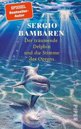 Der träumende Delphin und die Stimme des Ozeans Das Buchcover zeigt einen fröhlichen Delphin, der durch das klare, schimmernde Wasser schwimmt. Über ihm strahlen Sonnenlichtstrahlen in verschiedenen Blautönen, die eine ruhige und traumhafte Atmosphäre schaffen. Der Titel „Der träumende Delphin und die Stimme des Ozeans“ ist in einer harmonischen gelben Schrift platziert, während der Name des Autors, Sergio Bambaren, in einer größeren, auffälligen Schrift darüber steht. Oben links befindet sich ein rotes Siegel mit der Aufschrift „SPIEGEL-Bestseller-Autor“.