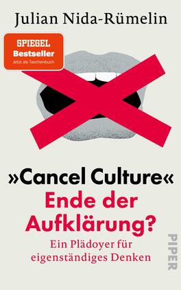 „Cancel Culture“ – Ende der Aufklärung? Das Buchcover zeigt einen weißen Hintergrund mit einem stilisierten, offenen Mund in Grau. Über dem Mund liegt ein rotes, durchgestrichenes Symbol, das die Idee von Zensur vermittelt. Der Titel „„Cancel Culture“ Ende der Aufklärung?“ ist in kräftigem Rot groß geschrieben, während der Untertitel „Ein Plädoyer für eigenständiges Denken“ in einer weniger auffälligen Schriftgröße in Schwarz darunter steht. Oben links befindet sich ein orangener Aufkleber mit dem Text „SPIEGEL Bestseller“. Der Autor Julian Nida-Rümelin ist in Schwarz oben auf dem Cover platziert.